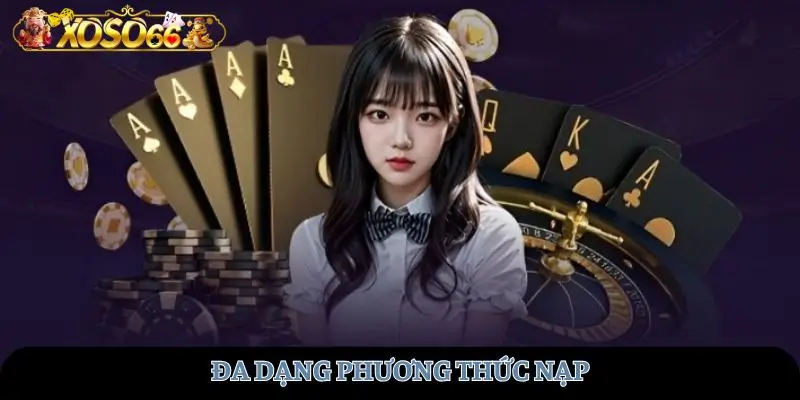 Đa dạng phương thức nạp