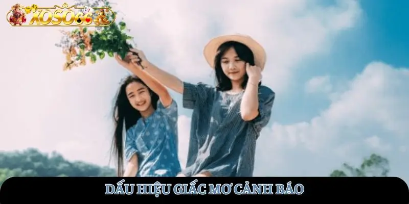 Dấu hiệu giấc mơ cảnh báo