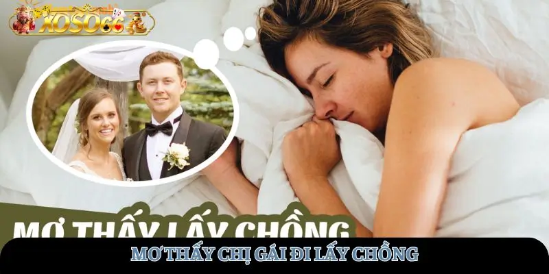 Mơ thấy chị gái đi lấy chồng