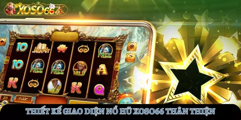 Thiết kế giao diện bắt mắt, thân thiện