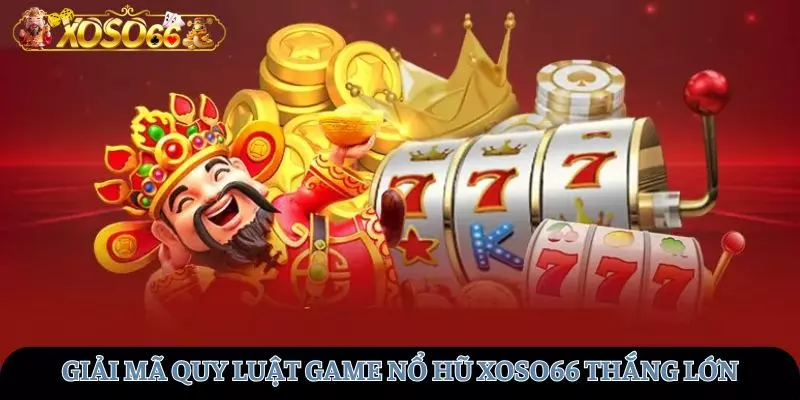 quy-luat-game-no-hu-xoso66-avt