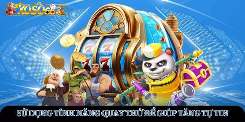 Sử dụng tính năng quay thử để giúp tăng tự tin