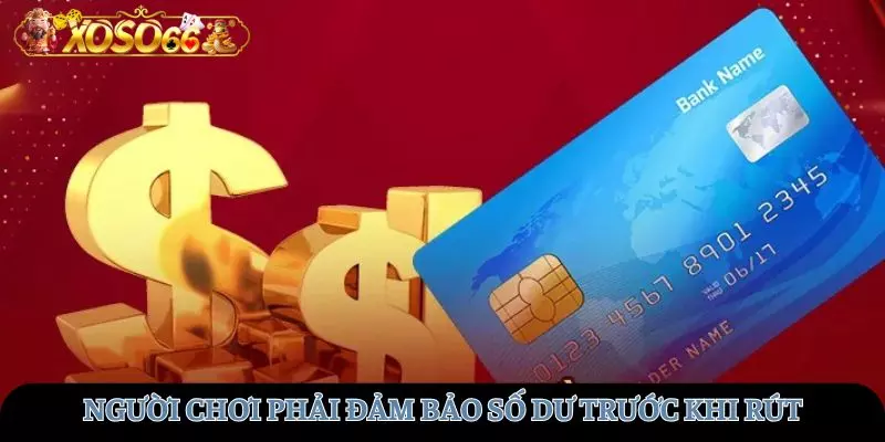 Người chơi cần đảm bảo số dư tài khoản trước khi rút tiền