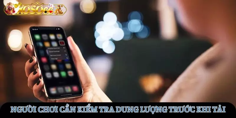 Kiểm tra dung lượng trước khi tải ứng dụng XOSO66