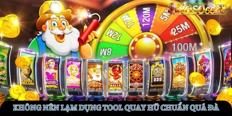 Không nên lạm dụng tool quay một cách quá đà